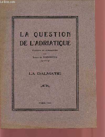 LA QUESTION DE L'ADRIATIQUE / LA DALMATIE.