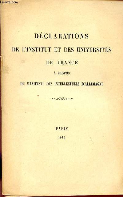 DECLARATIONS DE L'INSTITUT ET DES UNIVERSITES DE FRANCE - A PROPOS DU MANIFESTE DES INTELLECTUELS D'ALLEMAGNE.