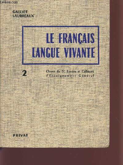 LE FRANCAIS - LANGUE VIVANTE / CLASSE DE 5, LYCEES ET COLLEGES D'ENSEIGNEMENT GENERAL / TOME II.