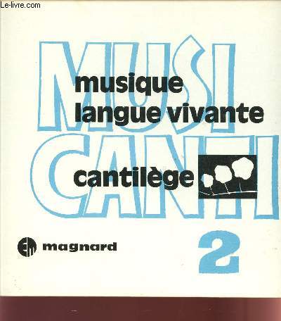 MUSICANTI / LIVRET 2 / MUSIQUE - LANGUE VIVANTE, CANTILEGE.