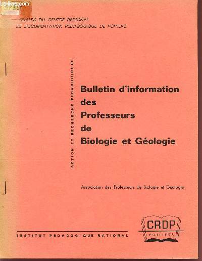 BULLETIN D'INFORMATION DES PROFESSEURS DE BIOLOGIE ET GEOLOGIE / ANNALES DU CRDP.