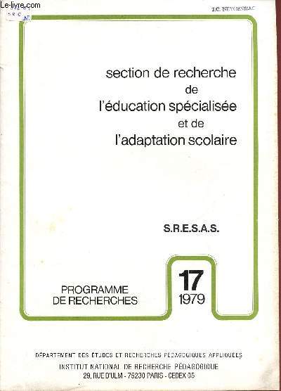 SECTION DE RECHERCHE DE L'EDUCATION SPECIALISEE ET DE L'ADAPTATION SCOLAIRE / N17 - 1979 / PROGRAMME DE RECHERCHES.