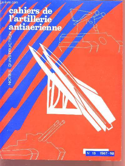 CAHIERS DE L'ARTILLERIE ANTIAERIENNE / N 19 - 1967-1968 / NOTES D'INSTRUCTION.