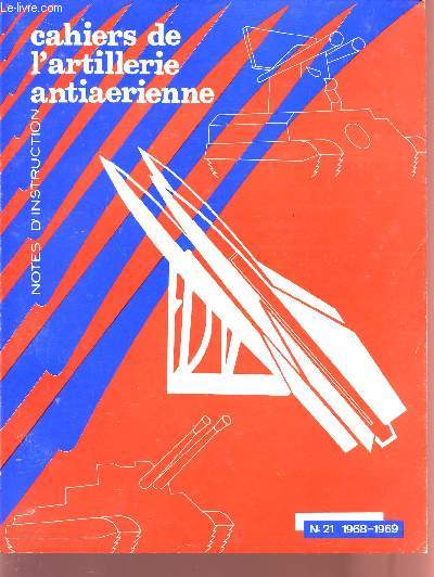CAHIERS DE L'ARTILLERIE ANTIAERIENNE / N 21 - 1968-1969 / NOTES D'INSTRUCTION.
