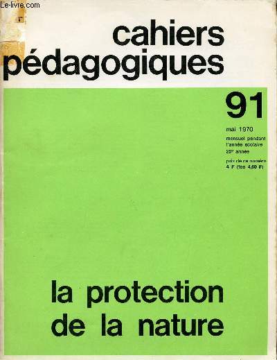 CAHIERS PEDAGOGIQUES / LA PROTECTION DE LA NATURE / 25 ANNEE - MAI 1970 / NUMERO 91.