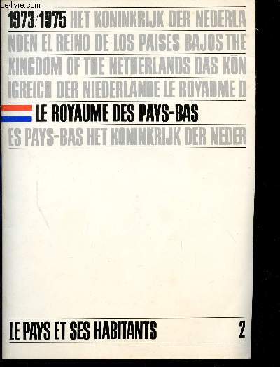 LE ROYAUME DES PAYS BAS - 1973 - 1975 / VOLUME 2 : LE PAYS ET SES HABITANTS.