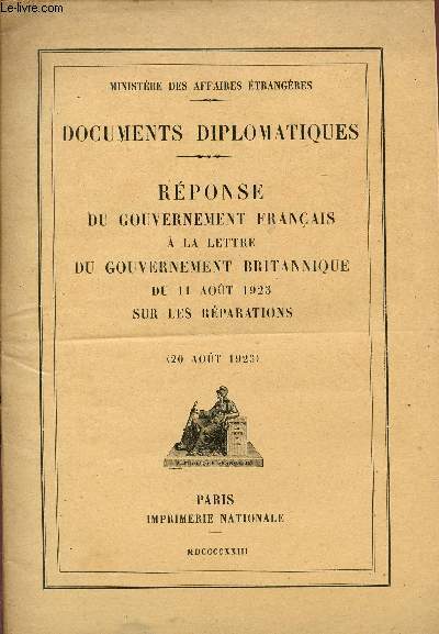 DOCUMENTS DIPLOMATIQUES / REPONSE DU GOUVERNEMENT FRANCAIS A LA LETTRE DU GOUVERNEMENT BRITANNIQUE DU 11 AOUT 1923 SUR LES REPARATIONS - 20 AOUT 1923.
