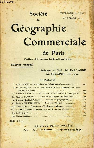 SOCIETE DE GEOGRAPHIE COMMERCIALE DE PARIS / TOME XXXIX - N 4 - 5 - 6 / AVRIL - MAI - JUIN 1917.