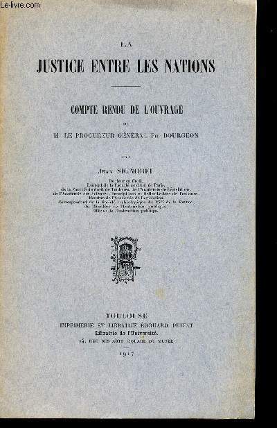 LA JUSTICE ENTRE LES NATIONS / COMPTE RENDU DE L'OUVRAGE DE M. LE PROCUREUR GENERAL Ph. BOURGEON.