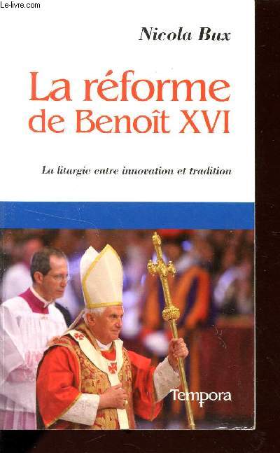 LE REFORME DE BENOIT XVI / LA LITURGIE ENTRE INNOVATION T TRADITION.