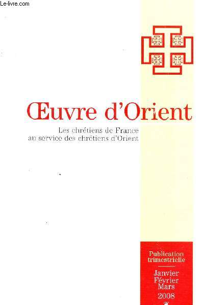 OEUVRE D'ORIENT - LES CHRESTIENS DE FRANCE AU SERVICE DES CHRETIENS D'ORIENT / N750 - JANVIER-FEVRIER-MARS 2008 - BULLETIN TRIMESTRIEL.