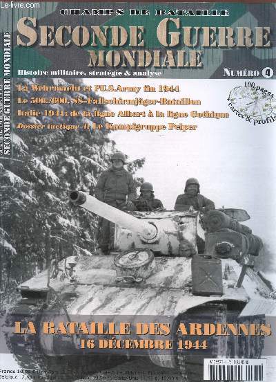 CHAMPS DE BATAILLE / SECONDE GUERRE MONDIALE / NUMERO 4 / NOVEMBRE 2009 / LA BATAILLE DES ARDENNES - 16 DECEMBRE 1944.