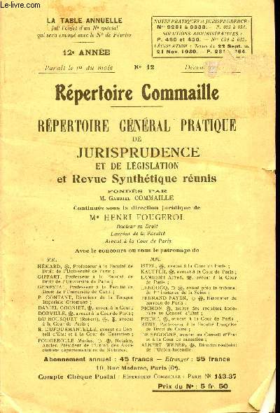 REPERTOIRE COMMAILLE / REPERTOIRE GENERAL PRATIQUE DE JURISPRUDENCE ET DE LEGISLATION ET REVUE SYNTHETIQUE / 12 ANNEE - N12 - DECEMBRE 1930.