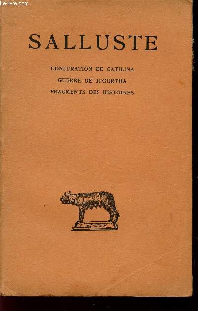 SALLUSTE / CATILA - JUGURTHA - FRAGMENTS DES HISTOIRES / COLLECTION DES UNIVERSITES DE FRANCE.