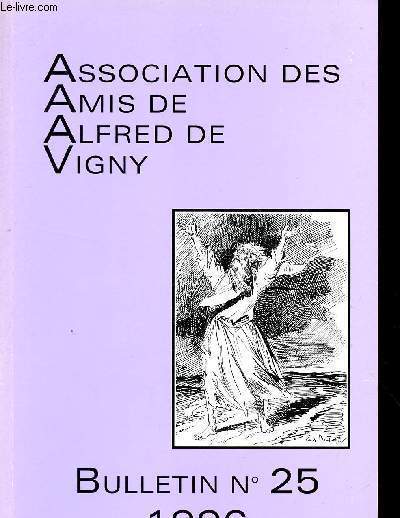 ASSOCIATION DES AMIS D'ALFRED DE VIGNY / BULLETIN N 25 - 1996 / POURQUOI J'AIME LA FLUTE PAR L. CHOTARD - QUITTE POUR LA PEUR : UN FESTIVAL D'IRONIE ROSE PAR A. JARRY - MOSCOU 1920 : A. DE VIGNY CLANDESTIN PAR N. CASANOVA ....