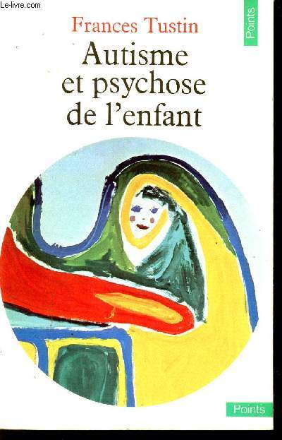 AUTISME ET PSYCHOSE DE L'ENFANT / COLLECTIONS POINTS.