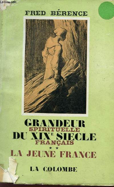 GRANDEUR SPIRITUELLE DU XIX SIECLE FRANCAIS - VOLUME II - LA JEUNE FRANCE.