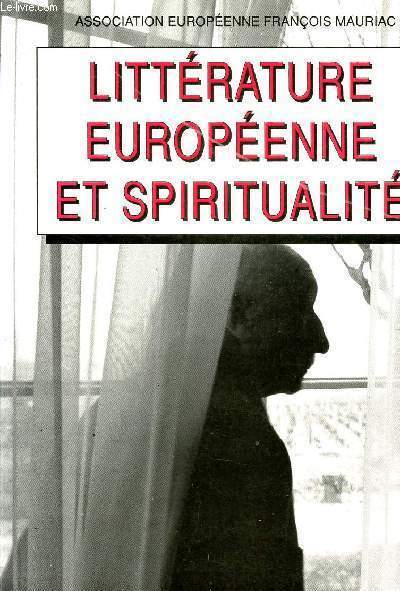 LITTERATURE EUROPENNE ET SPIRITUALITE / ACTES DU COLLOQUE D'OXFORD WADHAM COLLEGE 26 AU 29 JUILLET 1990.