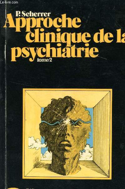 APPROCHE CLINIQUE DE LA PSYCHIATRIE - TOME 2.