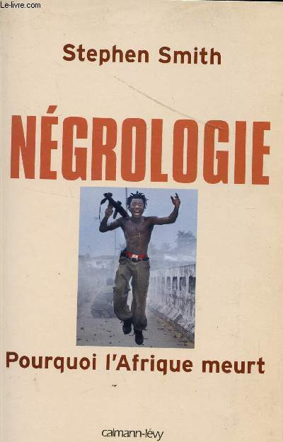 NEGROLOGIE - POURQUOI L'AFRIQUE MEURT.