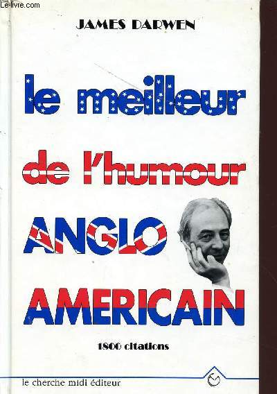 LE MEILLEUR DE L'HUMOUR ANGLO AMERICAIN - 1800 CITATIONS.