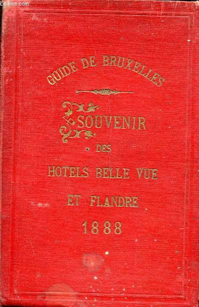 GUIDE DE BRUXELLE ET DE SES ENVIRONS - SOUVENIR DES HOTELS DE BELLE-VUE ET DE FLANDRE / 9 EDITION.