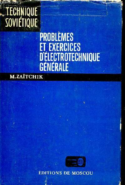 PROBLEMES ET EXERCICES D'ELECTROTECHNIQUE GENERALE / COLLECTION TECHNIQUE SOVIETIQUE.