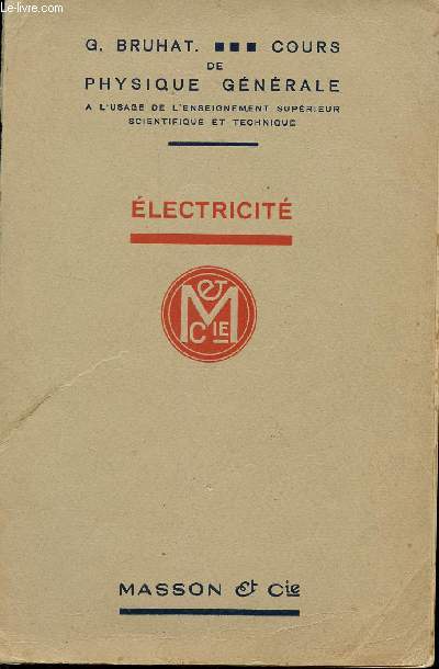 ELECTRICITE / COURS DE PHYSIQUE GENERALE - A L'USAGE DE L'ENSEIGNEMENT SUPERIEUR SCIENTIFIQUE ET TECHNIQUE / 5 EDITION.