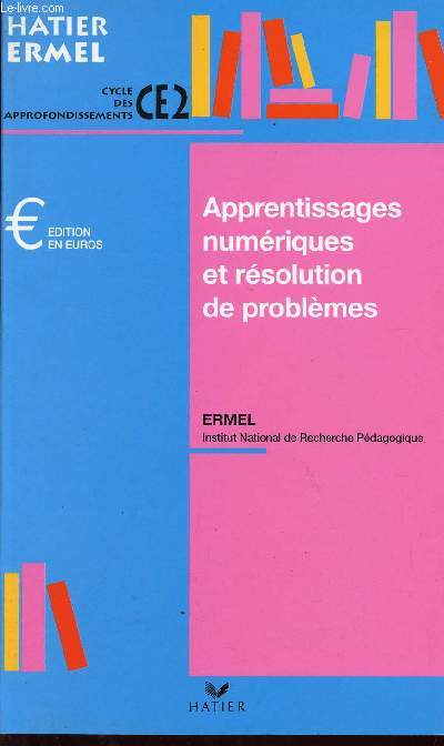 APPRENTISSAGES NUMERIQUES ET RESOLUTION DE PROBLEMES - CYCLE DES APPRONDISSEMENTS - CLASSES DE CE2 / COLLECTION HATIER ERMEL / EDITION EN EUROS.