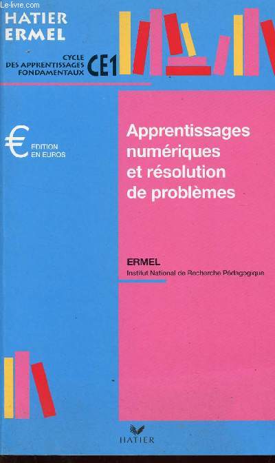 APPRENTISSAGES NUMERIQUES ET RESOLUTION DE PROBLEMES - CYCLE DES APPRONDISSEMENTS - CLASSES DE CE1 / COLLECTION HATIER ERMEL / EDITION EN EUROS.