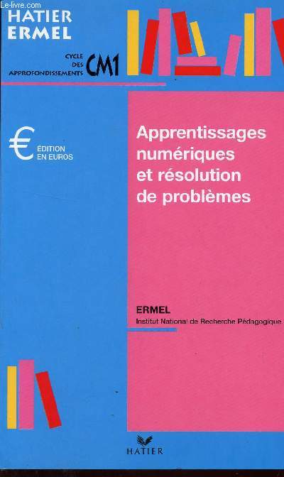 APPRENTISSAGES NUMERIQUES ET RESOLUTION DE PROBLEMES - CYCLE DES APPRONDISSEMENTS - CLASSES DE CM1 / COLLECTION HATIER ERMEL / EDITION EN EUROS.