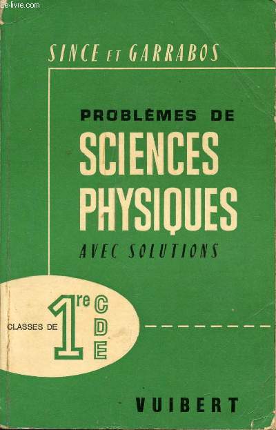 PROBLEMES DE SCIENCES PHYSIQUES AVEC SOLUTIONS / CLASSES DE 1ere CDE / SEPTIEME EDITION.