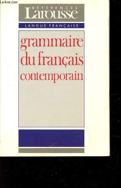 GRAMMAIRE DU FRANCAIS CONTEMPORAIN / REFERENCES LAROUSSE - LANGUE FRANCAISE.