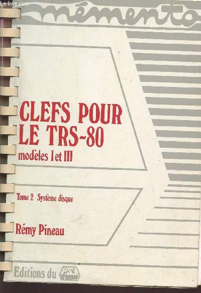 CLEFS POUR LE TRS-80 - MODELES I ET III / TOME 2 : SYSYTEME DISQUE.
