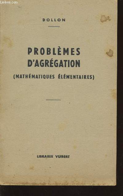 PROBLEMES D'AGREGATION (MATHEMATIQUES ELEMENTAIRES) / DEUXIEME EDITION.