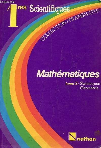 MATHEMATIQUES - CLASSES DE 1ere SCIENTIFIQUE / TOME 2 : GEOMETRIE STATISTIQUES.