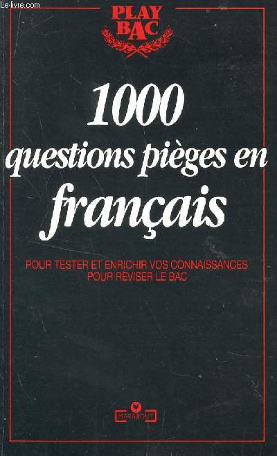 1000 QUESTIONS PIEGES EN FRANCAIS - POUR TESTER ET ENRICHIR VOS CONNAISSANCES POUR REVISER LE BAC.