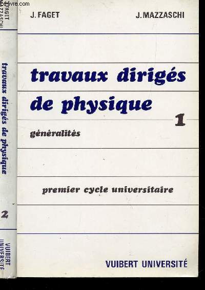 TRAVAUX DIRIGES DE PHYSIQUE - EN 2 VOLUMES / TOME 1 : GENERALITES + TOME 2 : MENCANIQUE / PRE%MIER CYCLE UNIVERSITAIRE / 3 ET 4 EDITIONS.