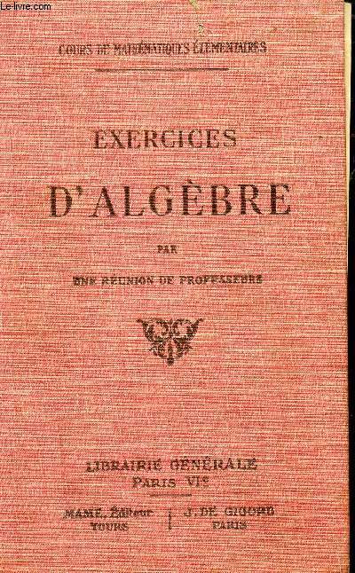 EXERCICES D'ALGEBRE / COURS DE MATHEMATIQUES ELEMENTAIRES / ONZIEME EDITION.