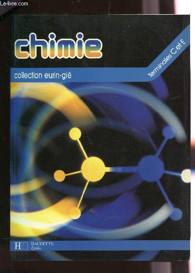 CHIMIE - TERMINALES C ET E / COLLECTION EURIN-GIE.