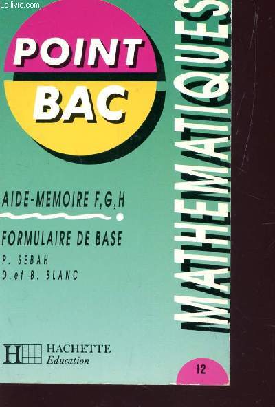 POINT BAC - MATHEMATIQUES / AIDE MEMOIRE F, G ET H - FORMULAIRE DE BASE.