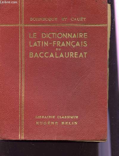 LE DICTIONNAIRE LATIN FRANCAIS DU BACCALAUREAT / DIXIEME EDITION.