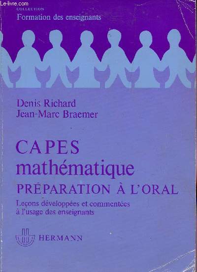 CAPES - MATHEMATIQUE - PREPARATION A L'ORAL - LECONS DEVELOPPEES ET COMMENTEES A L'USAGE DES ENSEIGANTS / COLLECTION FORMATION DES ENSEIGNANTS.