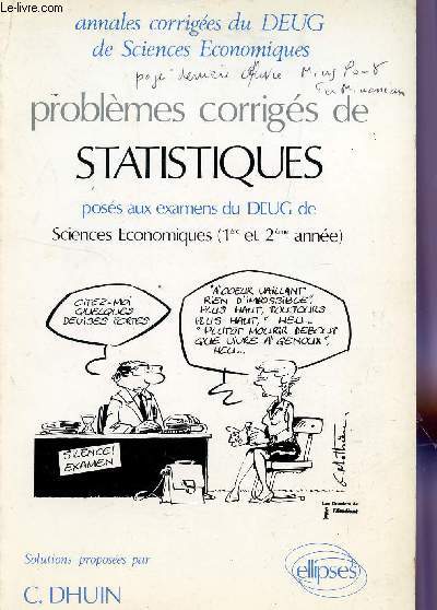 PROBLEMES CORRIGES DE STATISTIQUES - POSES AUX EXAMENDS DU DEUG DE SCIENCES ECONOMIQUES (1ere ET 2 ANNEES).