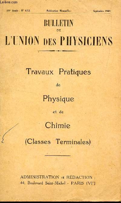 BULLETIN DE L'UNION DES PHYSICIENS / N472 - SEPTEMBRE 1963 / TRAVAUX PRATIQUES DE PHYSIQUE ET DE CHIMIE (CLASSES DE TERMINALES).