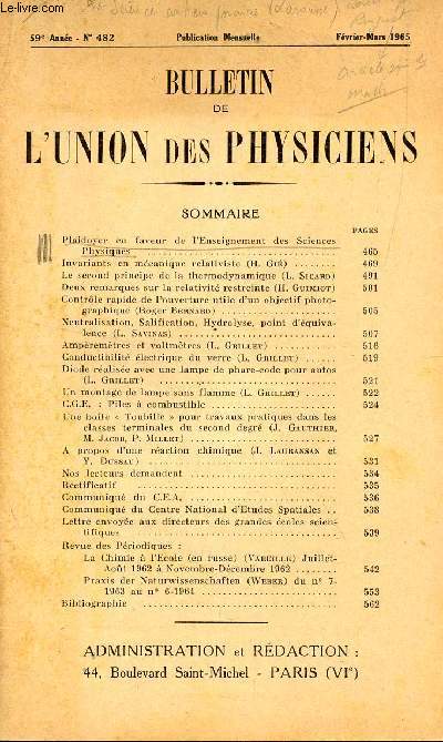 BULLETIN DE L'UNION DES PHYSICIENS / N482 - FEV-MARS 1965 / PLAIDOYER EN FAVEUR DE L'ENSEIGNEMENT DES SCIENCES PHYSIQUES - INVARIANTS EN MECANIQUE RELATIVISTE (H. GIE) / LE SECOND PRINCIPE DE LA THERMODYNAMIQUE (L. SICARD) - UN MONTAGE DE LAMPE ......