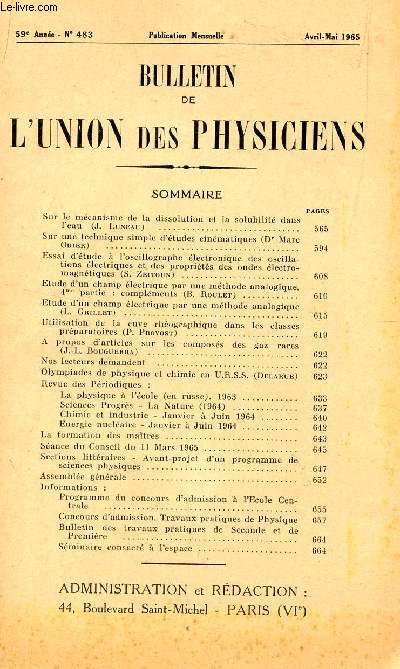 BULLETIN DE L'UNION DES PHYSICIENS / N483 - AVRIL-MAI 1965 / SUR L MECANISME DE LA DISSOLUTION ET LA SOLUBILITE DANS L'EAU (J. LUNEAU) - SUR UNE TECHNIQUE SIMPLE D'ETUDES CINEMATIQUES (Dr MARC ODIER) - ...