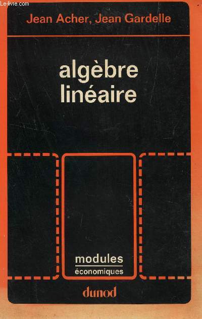 ALGEBRE LINEAIRE / MODULES ECONOMIQUES / TROISIEME EDITION.