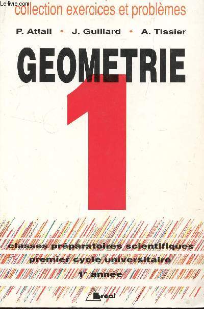 GEOMETRIE - TOME 1 / CLASSES PREPARATOIRES SCIENTIFIQUE - PREMIER CYCLE UNIVERSITAIRE - 1ere ANNEE / COLLECTION EXERCICES ET PROBLEMES.