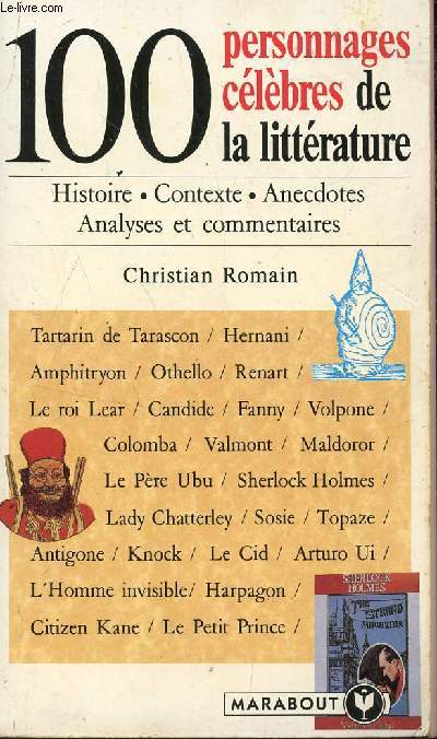 100 PERSONNAGES CELEBRES DE LA LITTERATURE / HISTOIRE - CONTEXTE - ANECDOTES - ANALYSES ET COMMENTAIRES.